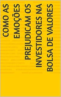 Livro Como as Emoções Prejudicam os Investidores na Bolsa de Valores