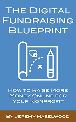 Amazon Com The Digital Fundraising Blueprint How To Raise More
