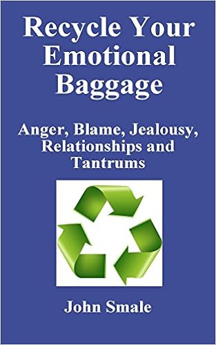 Recycle Your Emotional Baggage Anger Blame Jealousy Relationships And Tantrums Amazon Co Uk Smale John 9781910734179 Books