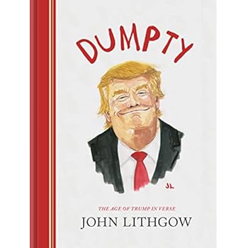 Dumpty: The Age of Trump in Verse (Political Satire Book, Poetry, Political Humor Gift) Dumpty: The Age of Trump in Verse (Political Satire Book, Poetry, Political Humor Gift)