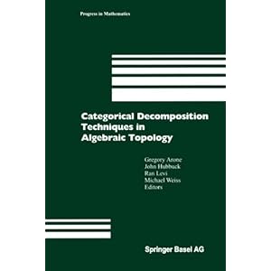 Categorical Decomposition Techniques in Algebraic Topology: International Conference in Algebraic Topology, Isle of Skye, Scotland, June 2001 (Progres