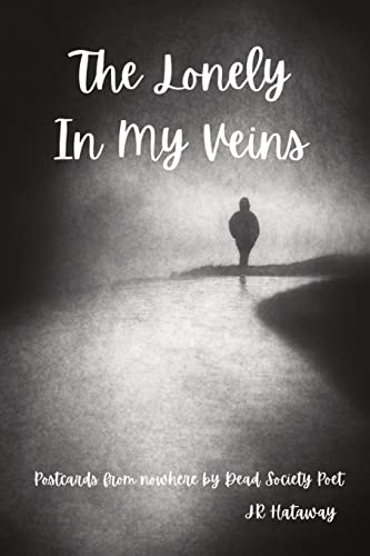 The Lonely In My Veins: Postcards from nowhere by Dead Society Poet at Amazon
