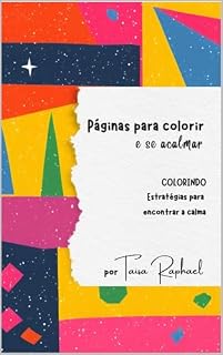 Livro Páginas para colorir e se acalmar: COLORINDO Estratégias para encontrar a calma