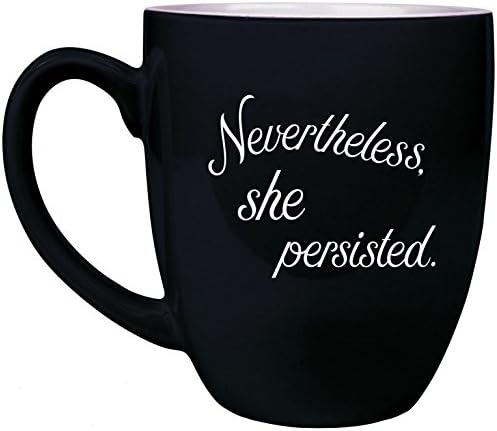 Nevertheless, She Persisted 16oz Bistro Coffee Mug (Black)