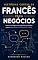 Livro Histórias Curtas de Francês para Negócios : Histórias bilíngues do ambiente de trabalho para o aprendizado profissional de francês