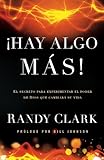 Hay algo más: El secreto para experimentar el poder de Dios que cambiará su vida (Spanish Edition)
