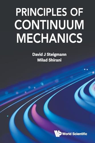 Principles Of Continuum Mechanics: Steigmann, David J, Shirani