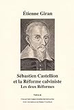 Sébastien Castellion et la Réforme calviniste : Les deux Réformes by 