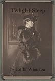 Front cover for the book Twilight Sleep by Edith Wharton