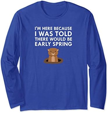 Unisex I Was Told There Would Be Early Spring Groundhog Day T-Shirt 2XL Royal Blue
