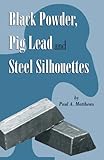 Black Powder, Pig Lead and Steel Silhouettes by
