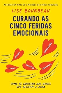 Livro Curando as cinco feridas emocionais: Como se libertar das dores que afligem a alma