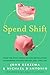 Spend Shift: How the Post-Crisis Values Revolution Is Changing the Way We Buy, Sell, and Live - Book by John Gerzema