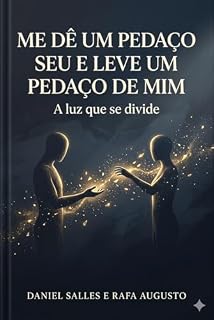 Livro Me dê um pedaço seu e leve um pedaço de mim: A luz que se divide