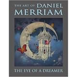 The Eye of a Dreamer: The Art of Daniel Merriam