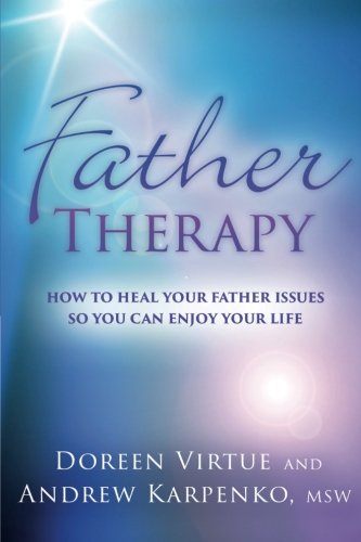 Father Therapy: How to Heal Your Father Issues So You Can Enjoy Your Life