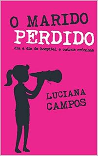 Livro O Marido Perdido: Dia-a-dia de hospital e outras crônicas