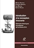 Introduction à la conception innovante: Éléments théoriques et pratiques de la théorie C-K. (Economie et gestion) (French Edition) by