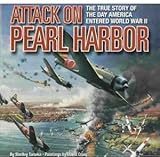 Attack on Pearl Harbor : The True Story of the Day America Entered World War II