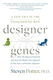 Designer Genes: A New Era in the Evolution of Man by Steven Potter