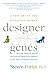 Designer Genes: A New Era in the Evolution of Man by Steven Potter