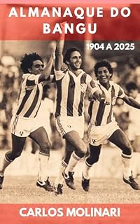 Livro ALMANAQUE DO BANGU: 1904 A 2025 (A História Completa do Bangu)
