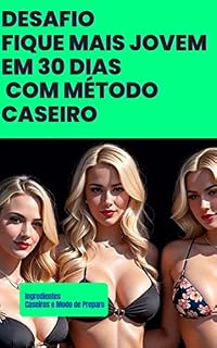 Livro Desafio Fique Mais Jovem Em 30 Dias Com Método Caseiro