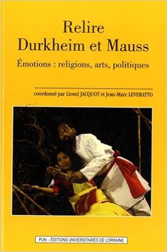 Relire Durkheim Et Mauss Emotions Religions Arts - 