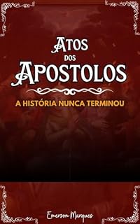 Livro Atos dos Apóstolos: A História Nunca Terminou