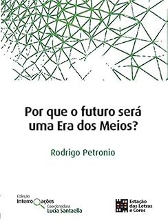 Livro Por que o futuro será uma Era dos Meios? (Coleção Interrogações)