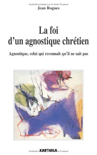 La  foi d'un agnostique chrétien