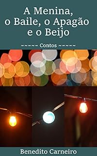 Livro A menina, o baile, o apagão e o beijo: Contos