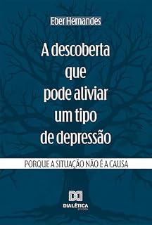 Livro A Descoberta que Pode Aliviar um Tipo de Depressão: porque a situação não é a causa