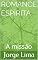 Livro Romance Espírita : A missão
