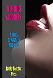 Tickling Madness (Merciless Torment and Excitement without End): Five Tales of Kinky Erotic Adventure
