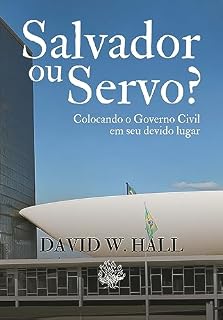 Livro Salvador ou Servo?: Colocando o Governo Civil em seu devido lugar