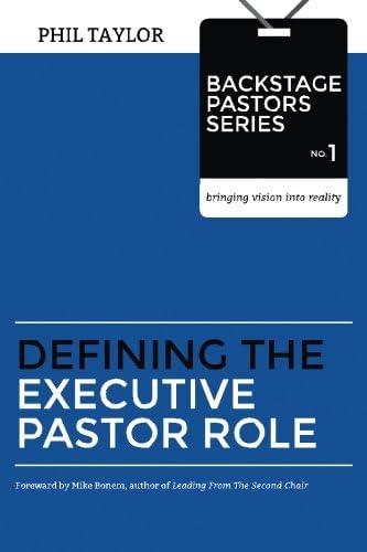 Defining the Executive Pastor Role (Backstage Pastors Series-Bringing Vision Into Reality)