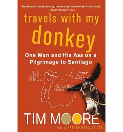 Travels with My Donkey: One Man and His Ass on a Pilgrimage to Santiago (Paperback) - Common