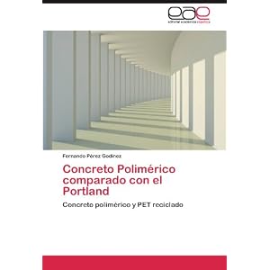Concreto Polimérico comparado con el Portland: Concreto polimérico y PET reciclado (Spanish Edition)