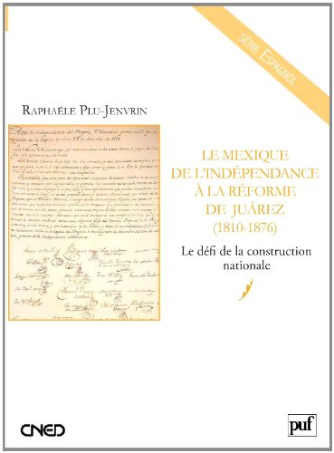 Le  Mexique, de l'indépendance à la réforme de Juárez