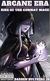 Arcane Era: Rise of the Combat Mage: An isekai