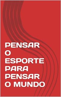 Livro PENSAR O  ESPORTE PARA PENSAR O MUNDO