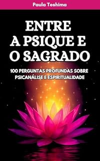 Livro Entre a Psique e o Sagrado: 100 Perguntas Profundas Sobre Psicanálise e Espiritualidade