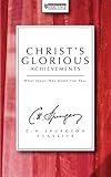 Christ's Glorious Achievements (The Spurgeon Collection) by C.H. Spurgeon
