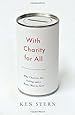 With Charity for All: Why Charities Are Failing and a Better Way to Give
