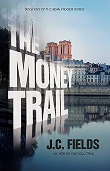 The Money Trail (The Sean Kruger Series Book 5) by [Fields, J.C.]