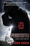 Persecuted: I Will Not Be Silent