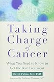Taking Charge of Cancer: What You Need to Know to Get the Best Treatment by David Palma MD  PhD, Anthony Zietman
