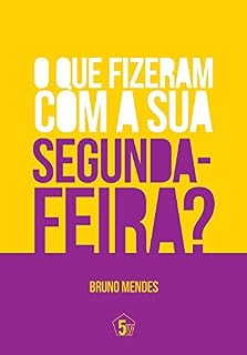 Livro O Que Fizeram Com A Sua Segunda-Feira?