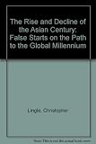 Image de The Rise and Decline of the Asian Century : False Starts on the Path to the Global Millennium